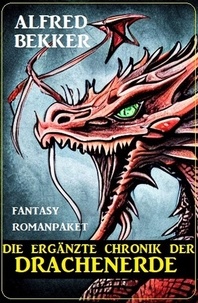  Alfred Bekker - Die ergänzte Chronik der Drachenerde: Fantasy Romanpaket.