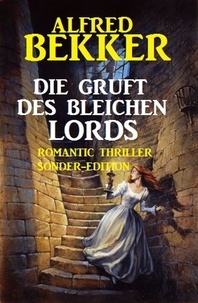  Alfred Bekker - Die Gruft des bleichen Lords: Romantic Thriller Sonder-Edition.