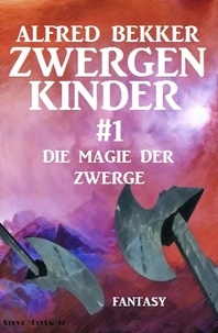  Alfred Bekker - Die Magie der Zwerge: Zwergenkinder #1.