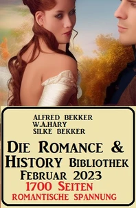 Die Romance &amp; History Bibliothek Februar 2023: 1700 Seiten Romantische Spannung