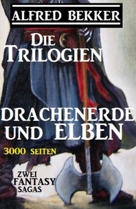  Alfred Bekker - Die Trilogien - Drachenerde und Elben: Zwei Fantasy Sagas - 3000 Seiten.