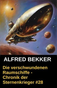 Die verschwundenen Raumschiffe - Chronik der Sternenkrieger #28