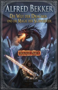 Die Wut der Drachen und die Magie der Schwerter: Fantasy Paket