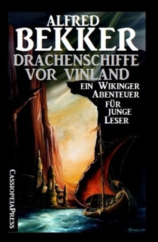 Alfred Bekker - Drachenschiffe vor Vinland.