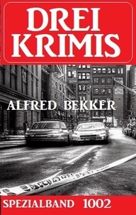  Alfred Bekker - Drei Krimis Spezialband 1002.