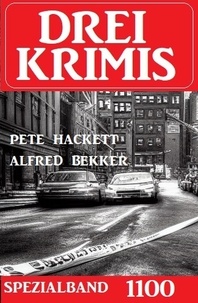  Alfred Bekker et  Pete Hackett - Drei Krimis Spezialband 1100.