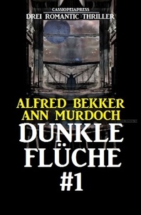  Alfred Bekker et  Ann Murdoch - Drei Romantic Thriller - Dunkle Flüche #1.
