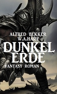  Alfred Bekker et  W. A. Hary - Dunkelerde: Fantasy Roman.