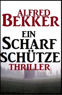  Alfred Bekker - Ein Scharfschütze: Thriller.