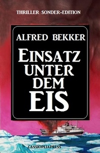  Alfred Bekker - Einsatz unter dem Eis: Thriller Sonder-Edition.