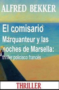 El comisario Marquanteur y las noches de Marsella: thriller policiaco francés