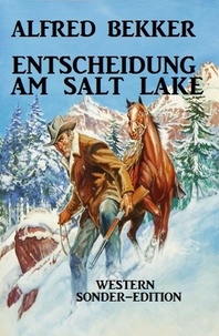  Alfred Bekker - Entscheidung am Salt Lake: Western Sonder-Edition.