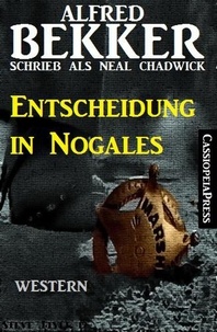  Alfred Bekker et  Neal Chadwick - Entscheidung in Nogales.