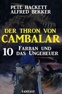  Alfred Bekker et  Pete Hackett - Farban und das Ungeheuer  Der Thron von Cambalar 10.