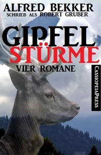  Alfred Bekker et  Robert Gruber - Gipfelstürme (Vier Romane).
