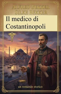 Il medico di Costantinopoli: un romanzo storico