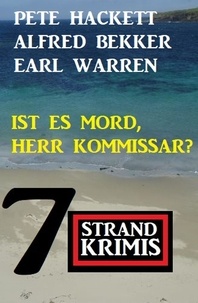  Alfred Bekker et  Earl Warren - Ist es Mord, Herr Kommissar? 7 Strand Krimis.