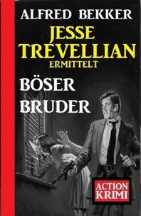  Alfred Bekker - Jesse Trevellian ermittelt Böser Bruder: Action Krimi.