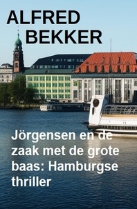  Alfred Bekker - Jörgensen en de zaak met de grote baas: Hamburgse thriller.