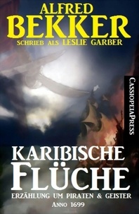  Alfred Bekker - Karibische Flüche: Erzählung um Piraten &amp; Geister Anno 1699.