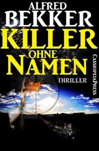  Alfred Bekker - Killer ohne Namen: Thriller - Alfred Bekker, #10.