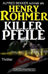  Alfred Bekker et  Henry Rohmer - Killerpfeile: Thriller.