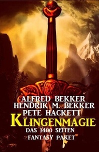  Alfred Bekker et  Hendrik M. Bekker - Klingenmagie: Das 1400 Seiten Fantasy Paket.