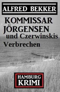 Kommissar Jörgensen und Czerwinskis Verbrechen: Hamburg Krimi