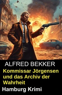 Kommissar Jörgensen und das Archiv der Wahrheit: Hamburg Krimi