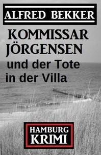  Alfred Bekker - Kommissar Jörgensen und der Tote in der Villa: Hamburg Krimi.