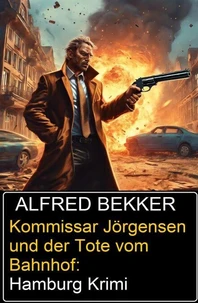Kommissar Jörgensen und der Tote vom Bahnhof: Hamburg Krimi