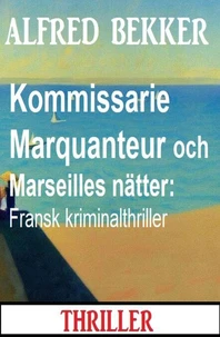 Kommissarie Marquanteur och Marseilles nätter: Fransk kriminalthriller