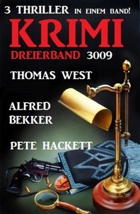  Alfred Bekker et  Thomas West - Krimi Dreierband 3009 - 3 Thriller in einem Band!.