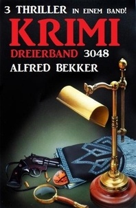  Alfred Bekker - Krimi Dreierband 3048 – 3 Thriller in einem Band!.