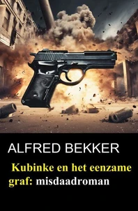 Kubinke en het eenzame graf: misdaadroman