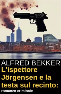 L'ispettore Jörgensen e la testa sul recinto: romanzo criminale