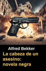 La cabeza de un asesino: novela negra