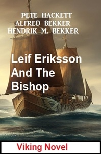  Alfred Bekker et  Pete Hackett - Leif Eriksson And The Bishop: Viking Novel.