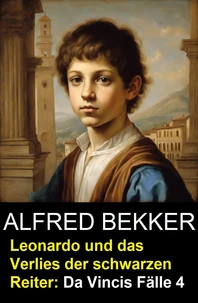 Leonardo und das Verlies der schwarzen Reiter: Da Vincis Fälle 4