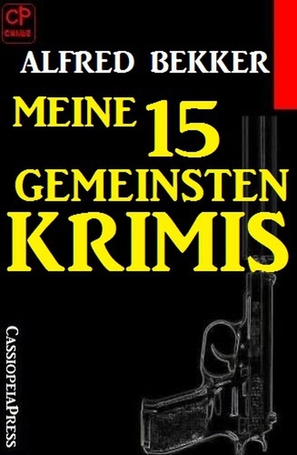  Alfred Bekker - Meine 15 gemeinsten Krimis.