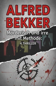 Mörderisch und irre mit Methode: 4 Thriller
