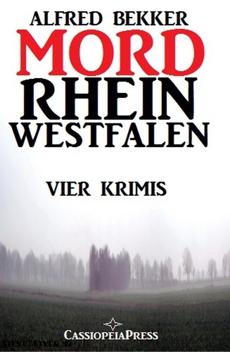  Alfred Bekker - Mordrhein-Westfalen: Vier Krimis.
