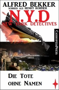  Alfred Bekker et  Henry Rohmer - N.Y.D. - Die Tote ohne Namen (N.Y.D. - New York Detectives).