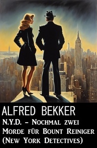  Alfred Bekker - N.Y.D. - Nochmal zwei Morde für Bount Reiniger (New York Detectives).