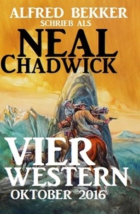  Alfred Bekker - Neal Chadwick - Vier Western Oktober 2016.
