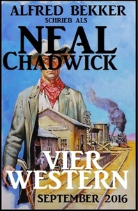  Alfred Bekker - Neal Chadwick - Vier Western September 2016.