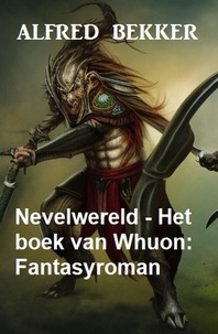  Alfred Bekker - Nevelwereld - Het boek van Whuon: Fantasyroman.