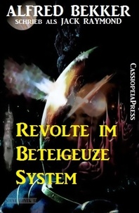  Alfred Bekker - Revolte im Beteigeuze-System.