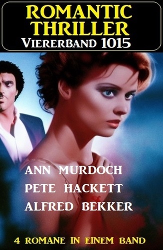  Alfred Bekker et  Ann Murdoch - Romantic Thriller Viererband 1015.