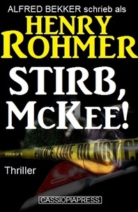  Alfred Bekker et  Henry Rohmer - Stirb, McKee! Thriller.